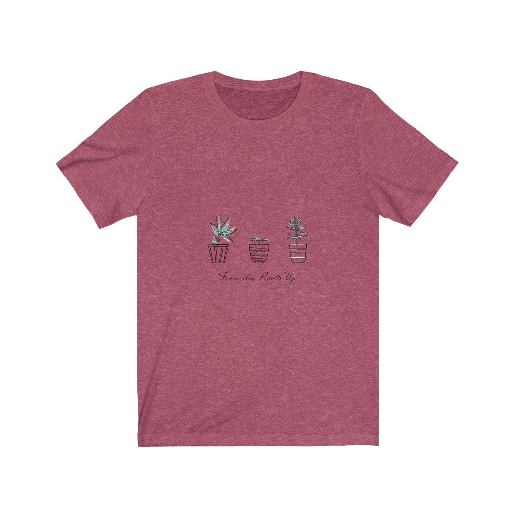 Maroon tee featuring three potted plants and the phrase "From the Roots Up" in a stylish design.